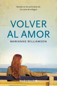 "Volver al Amor" — La Clave para Sanar y Renovar Tus Relaciones