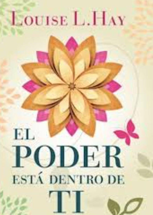 "El poder está dentro de ti" de Louise Hay — La Clave Para Sanar, Crecer y Alcanzar tus Sueños
